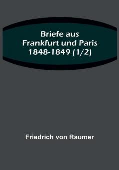 Briefe aus Frankfurt und Paris 1848-1849 (1|2)