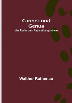 Cannes und Genua: Vier Reden zum Reparationsproblem