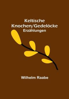 Keltische Knochen|Gedelöcke: Erzählungen