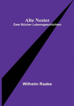 Alte Nester: Zwei Bücher Lebensgeschichten