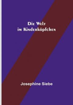 Die Welt im Kinderköpfchen