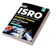 ISRO 2023 Computer Science - Previous Years Solved Papers (Exams held between 2007 to 2022)