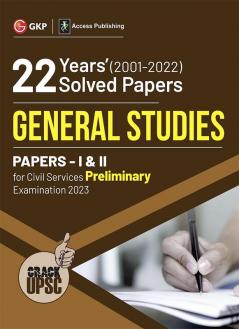 UPSC 2023 General Studies Paper I & II - 22 Years' Solved Papers 2001 - 2022 by Access
