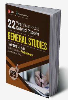 UPSC 2023 General Studies Paper I & II - 22 Years' Solved Papers 2001 - 2022 by Access