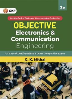 Objective Series: Electronics & Communication Engineering by G K Mithal