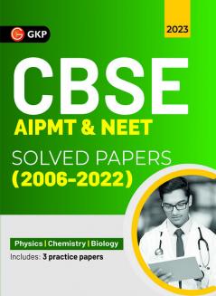 CBSE AIPMT & NEET 2023 : Solved Papers (2004-2022)