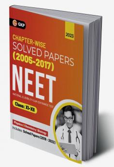NEET 2023 : Class XI-XII - Chapter-wise Solved Papers 2005-2017 (Includes 2018 - 22 Solved Papers )