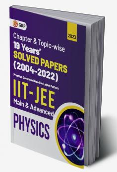 IIT JEE 2023 Physics (Main & Advanced) - 19 Years Chapter wise & Topic wise Solved Papers 2004-2022