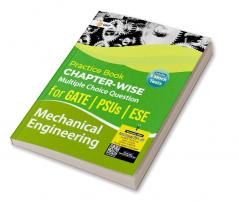 Practice Book Mechanical Engineering - Chapter-Wise Multiple Choice Questions for GATE PSUs and ESE