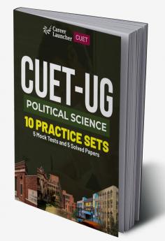 CUET-UG 2023 10 Practice Sets - Political Science - (5 Mock Tests & 5 Solved Papers)