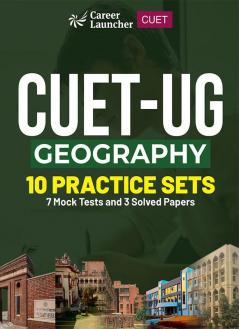 CUET-UG 2023 : 10 Practice Sets - Geography - (7 Mock Tests & 3 Solved Papers)