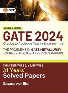 Gate 2024 : The Problems In Gate Metallurgy : Journey Through Previous 31 Years' Chapter-Wise & Year-Wise Solved Papers By Satyanarayan Dhal