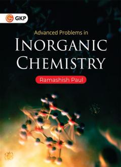 Advanced Problems in Inorganic Chemistry by Ramashish Paul