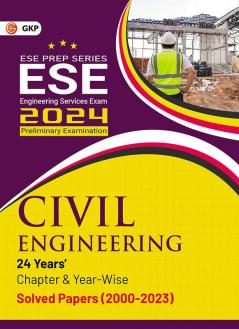 GKP UPSC ESE 2024 : Civil Engineering - Chapter Wise & Year Wise Solved Papers 2000-2023