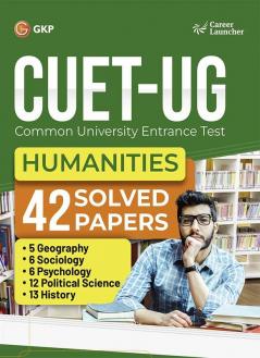 Career Launcher CUET-UG 2023-24: Humanities - 42 Solved Papers - (5 Geography/ 13 History/ 12 Political Science / 6 Psychology/ 6 Sociology)