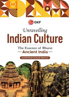 Unravelling Indian Culture The Essence of Bharat Ancient India