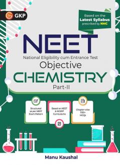 GKP NEET 2025 : Objective Chemistry Part II by Dr. Manu Kaushal (Includes Chapter-wise 1100+ MCQs)