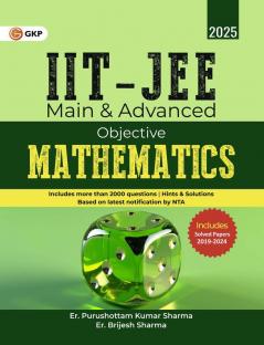 GKP IIT JEE 2025 : Main & Advanced - Objective Mathematics (Includes solved papers for JEE Advanced from 2019 to 2024)