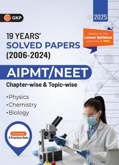 GKP AIPMT / NEET 2025 : Chapter-wise and Topic-wise 19 Years' Solved Papers (2006-2024)