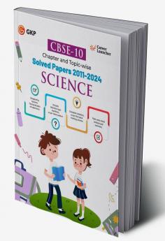 GKP CBSE Class X 2025 : Science Chapter and Topic-wise Solved Papers 2011 - 2024