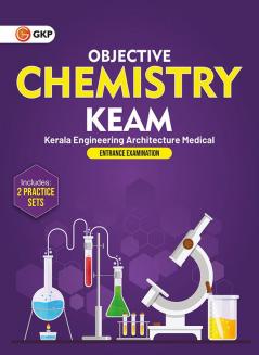 GKP KEAM 2025 : Objective Chemistry for Kerala Engineering Architecture Medical Exam (Includes 2 Practice Sets)