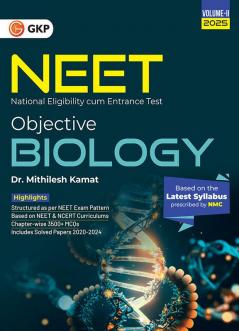 GKP NEET 2025 : Objective Biology Volume II by Dr. Mithilesh Kamat (Includes Solved Papers of 2020-2024 &3500+ Chapter-wise MCQs)