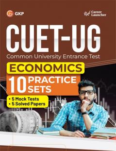 GKP CUET-UG 2023 : 10 Practice Sets - Economics - ( 5 Mock Tests & 5 Solved Papers) (Career Launcher)