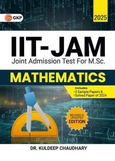 GKP IIT JAM 2025 (Joint Admission Test for M.Sc.): Mathematics by Kuldeep Chaudhary (Includes 3 Sample Papers & Solved Paper of 2024)