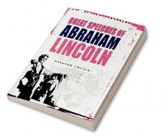 Great Speeches of Abraham Lincoln