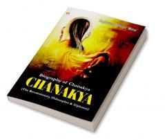 CHANAKYA : (The Revolutionary Philosopher & Diplomat)