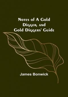 Notes of a Gold Digger and Gold Diggers' Guide