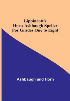 Lippincott's Horn-Ashbaugh Speller For Grades One to Eight