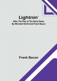 Lightnin': After the Play of the Same Name by Winchell Smith and Frank Bacon