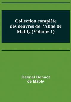 Collection complète des oeuvres de l'Abbé de Mably (Volume 1)