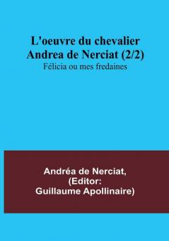 L'oeuvre du chevalier Andrea de Nerciat (2/2); Félicia ou mes fredaines