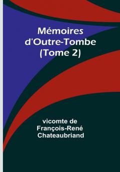 Mémoires d'Outre-Tombe (Tome 2)