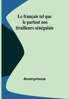 Le français tel que le parlent nos tirailleurs sénégalais