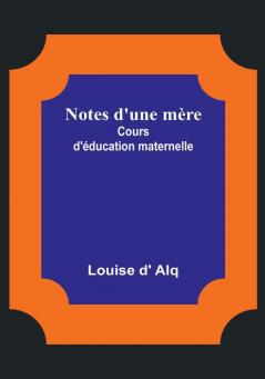 Notes d'une mère: Cours d'éducation maternelle