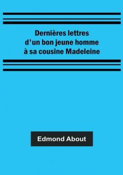 Dernières lettres d'un bon jeune homme à sa cousine Madeleine