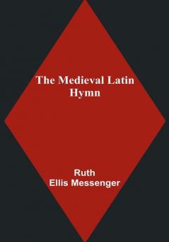 The Medieval Latin Hymn