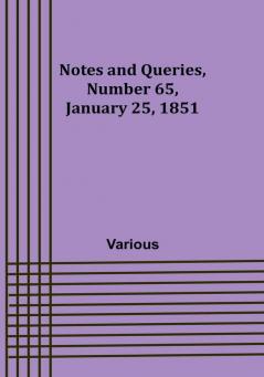 Notes and Queries Number 65 January 25 1851