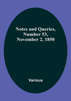 Notes and Queries Number 53 November 2 1850