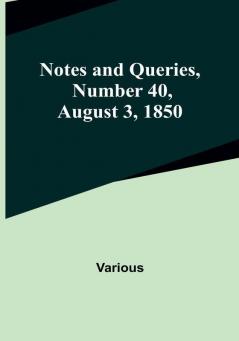 Notes and Queries Number 40 August 3 1850