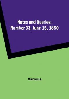 Notes and Queries Number 33 June 15 1850