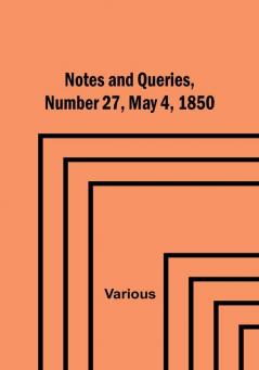 Notes and Queries Number 27 May 4 1850