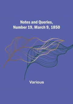 Notes and Queries Number 19 March 9 1850