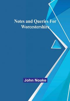 Notes and Queries for Worcestershire