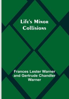 Life's Minor Collisions