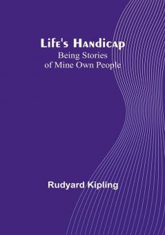 Life's Handicap: Being Stories of Mine Own People