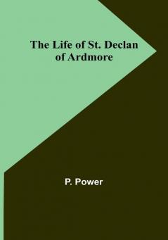 The Life of St. Declan of Ardmore